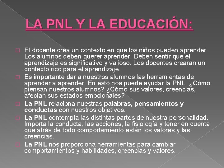 LA PNL Y LA EDUCACIÓN: � � � El docente crea un contexto en