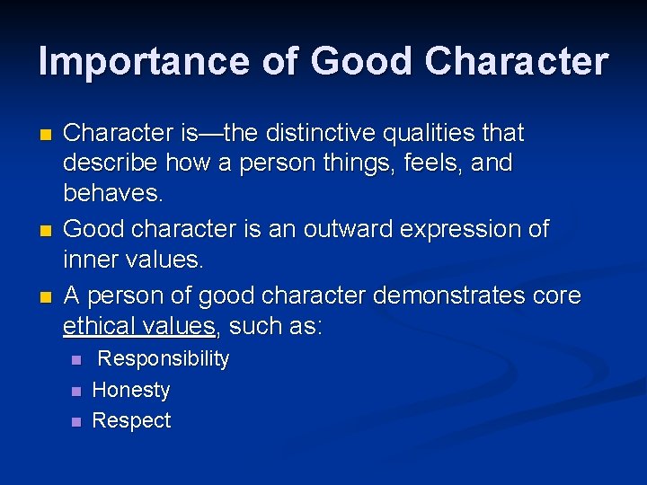 Importance of Good Character n n n Character is—the distinctive qualities that describe how