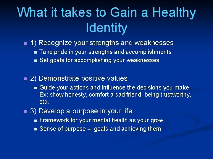 What it takes to Gain a Healthy Identity n 1) Recognize your strengths and