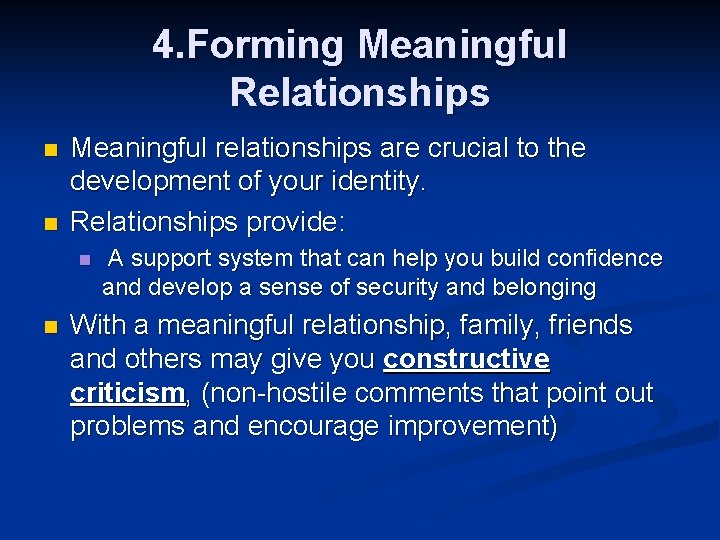 4. Forming Meaningful Relationships n n Meaningful relationships are crucial to the development of