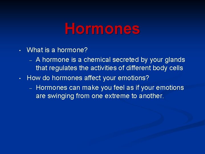 Hormones • • What is a hormone? – A hormone is a chemical secreted