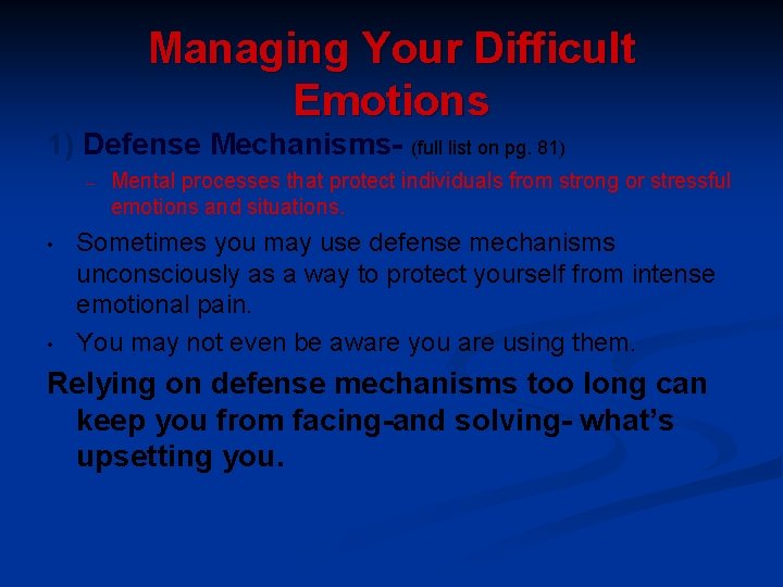 Managing Your Difficult Emotions 1) Defense Mechanisms- (full list on pg. 81) – •