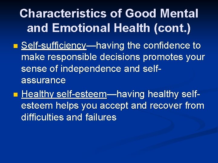 Characteristics of Good Mental and Emotional Health (cont. ) Self-sufficiency—having the confidence to make