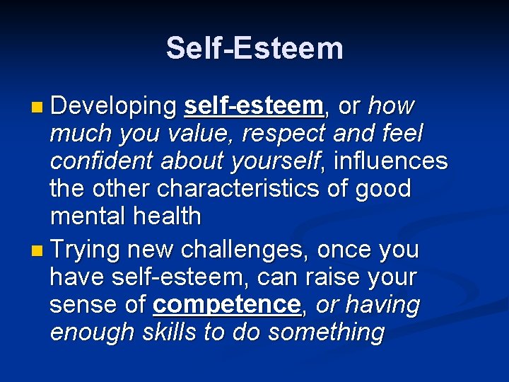Self-Esteem n Developing self-esteem, or how much you value, respect and feel confident about