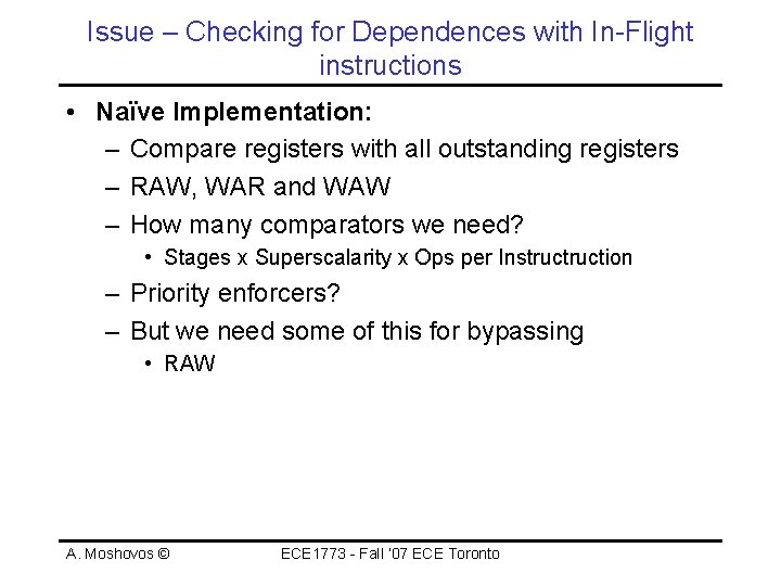 Issue – Checking for Dependences with In-Flight instructions • Naïve Implementation: – Compare registers