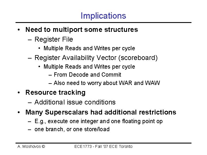 Implications • Need to multiport some structures – Register File • Multiple Reads and
