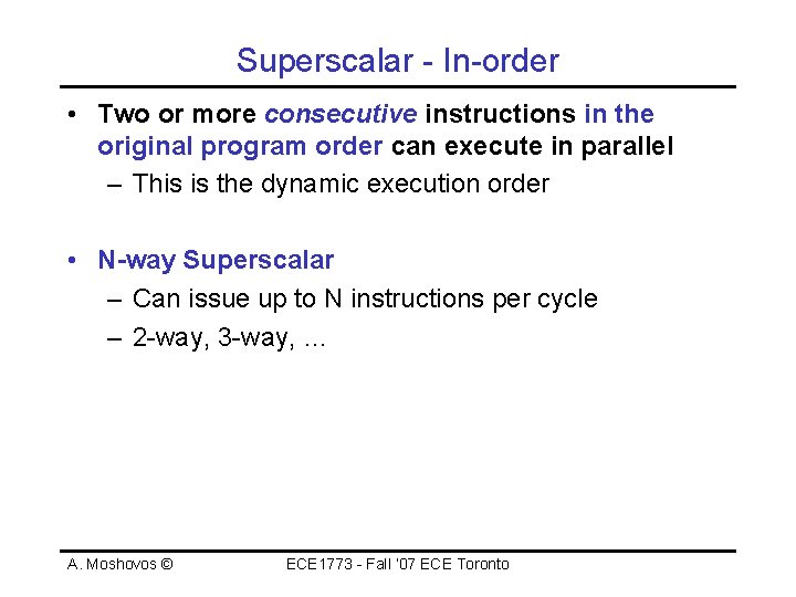 Superscalar - In-order • Two or more consecutive instructions in the original program order