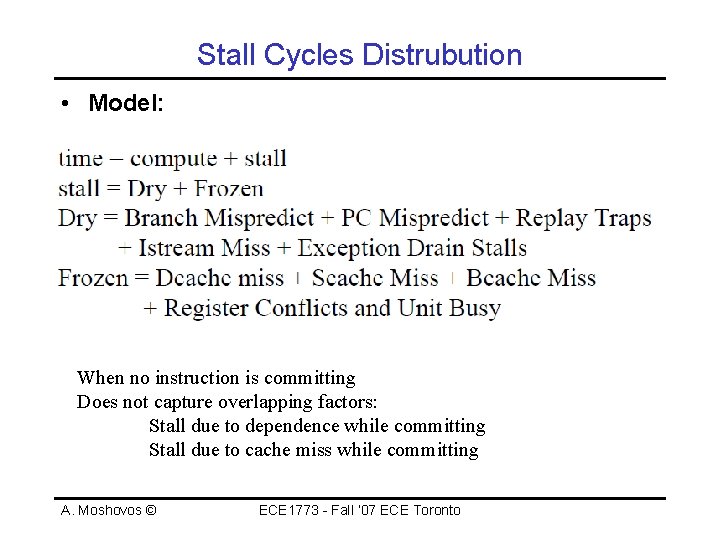 Stall Cycles Distrubution • Model: When no instruction is committing Does not capture overlapping