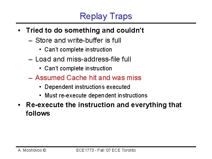 Replay Traps • Tried to do something and couldn’t – Store and write-buffer is
