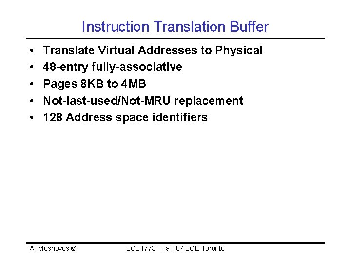 Instruction Translation Buffer • • • Translate Virtual Addresses to Physical 48 -entry fully-associative