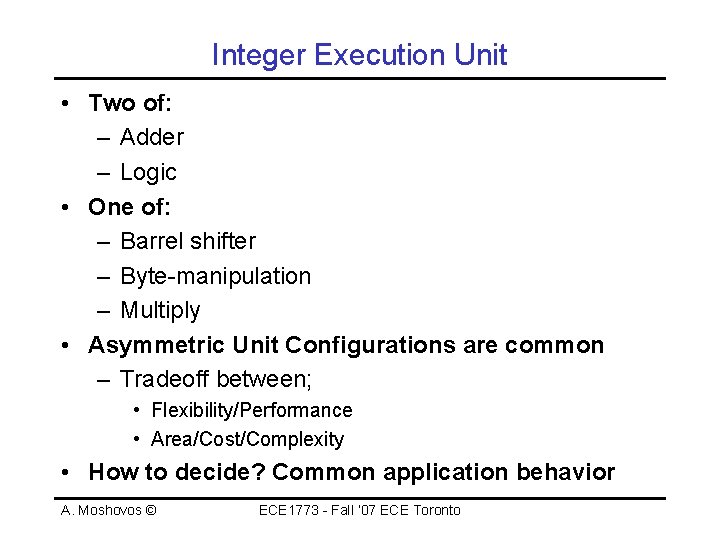 Integer Execution Unit • Two of: – Adder – Logic • One of: –