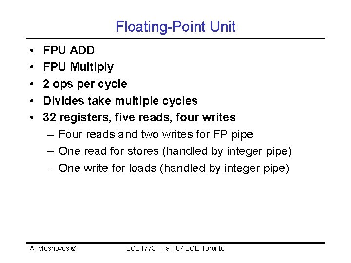 Floating-Point Unit • • • FPU ADD FPU Multiply 2 ops per cycle Divides