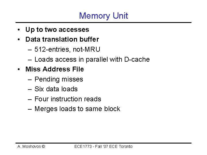 Memory Unit • Up to two accesses • Data translation buffer – 512 -entries,
