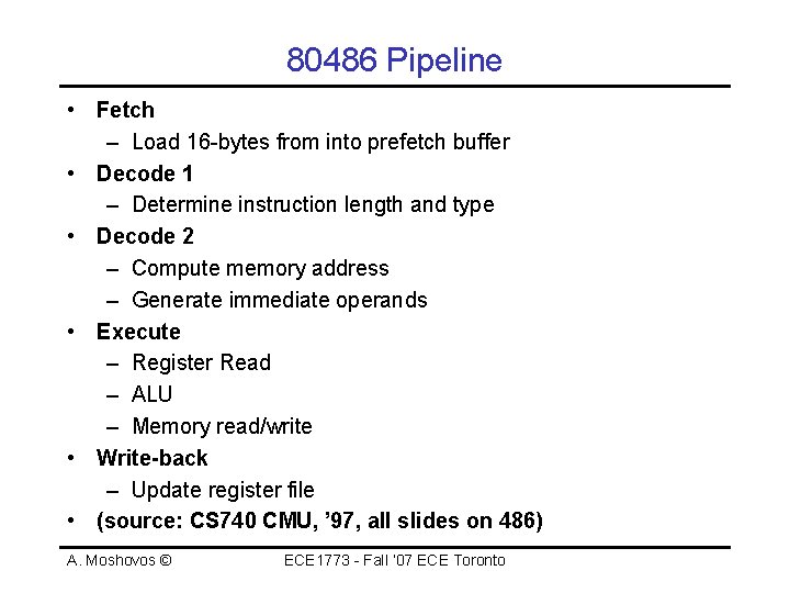 80486 Pipeline • Fetch – Load 16 -bytes from into prefetch buffer • Decode