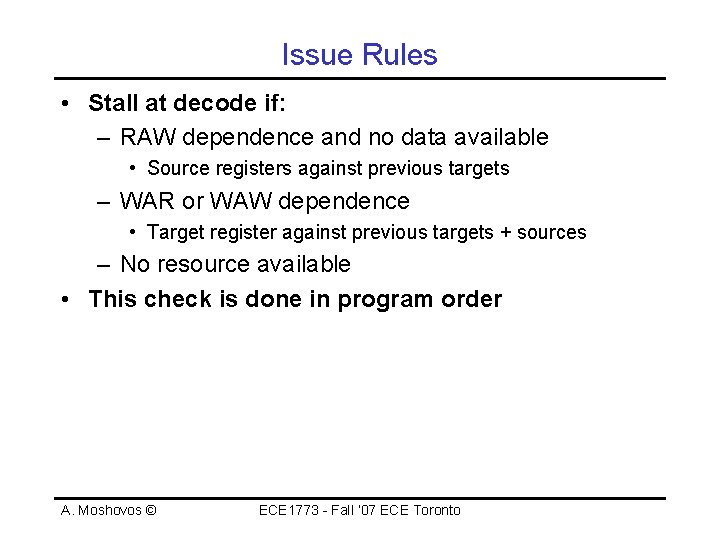 Issue Rules • Stall at decode if: – RAW dependence and no data available