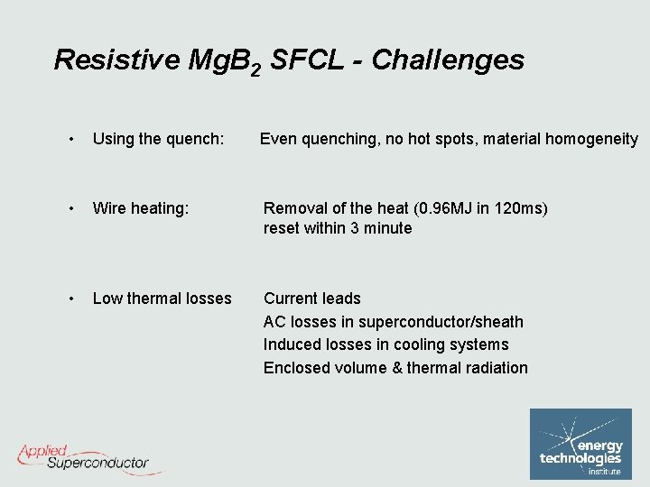 Resistive Mg. B 2 SFCL - Challenges • Using the quench: Even quenching, no