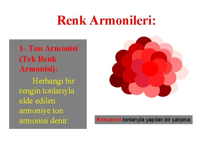 Renk Armonileri: 1 - Ton Armonisi (Tek Renk Armonisi): Herhangi bir rengin tonlarıyla elde
