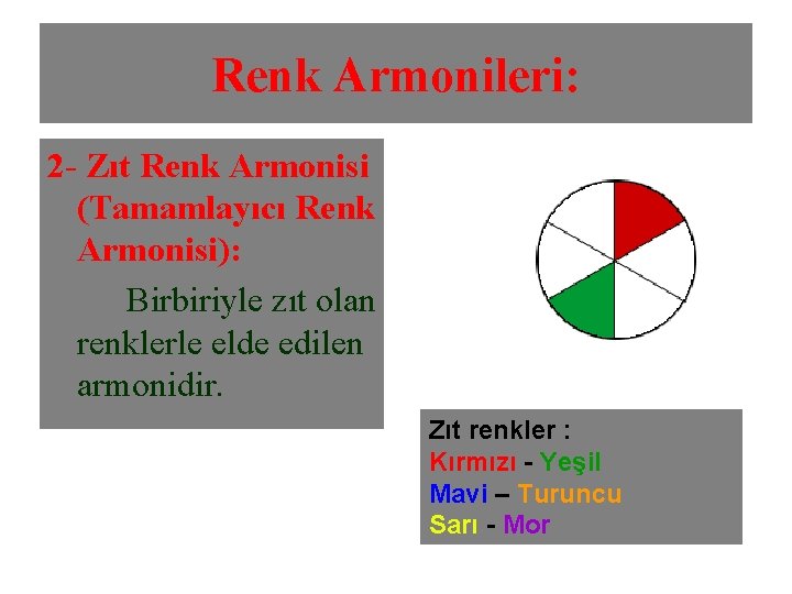 Renk Armonileri: 2 - Zıt Renk Armonisi (Tamamlayıcı Renk Armonisi): Birbiriyle zıt olan renklerle