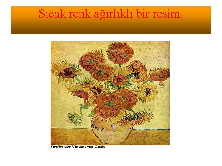 Sıcak renk ağırlıklı bir resim. 