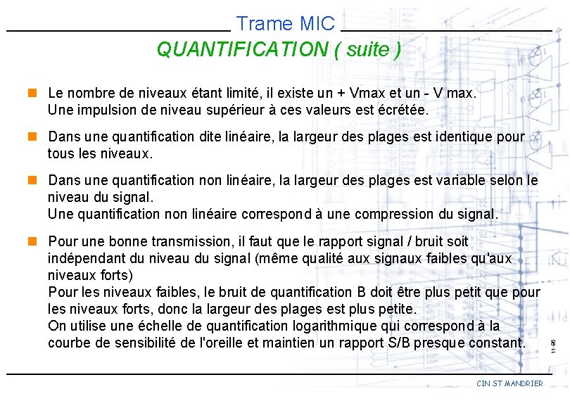 Trame MIC QUANTIFICATION ( suite ) n Le nombre de niveaux étant limité, il