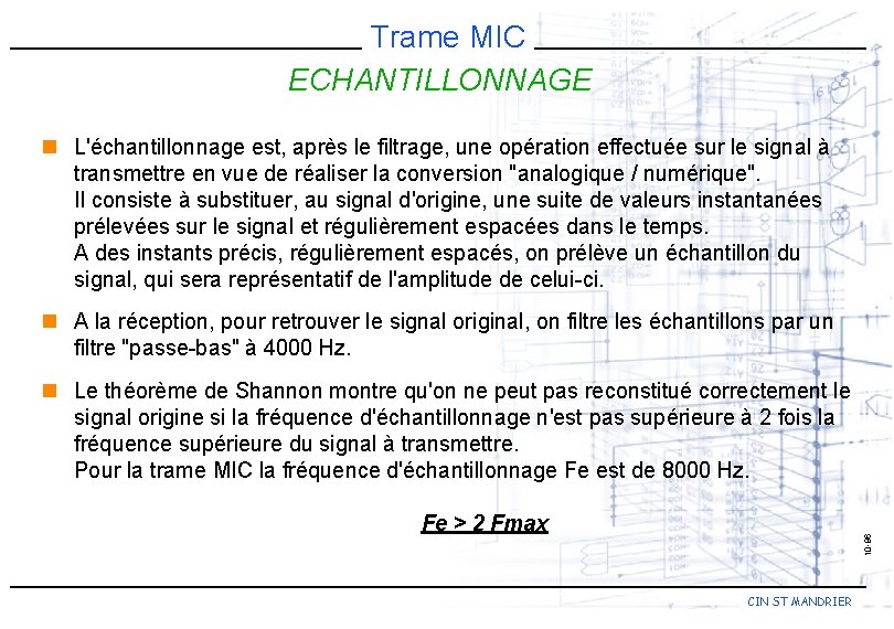 Trame MIC ECHANTILLONNAGE n L'échantillonnage est, après le filtrage, une opération effectuée sur le