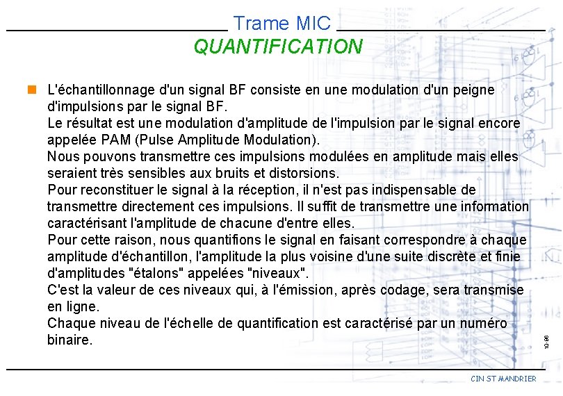 n L'échantillonnage d'un signal BF consiste en une modulation d'un peigne d'impulsions par le