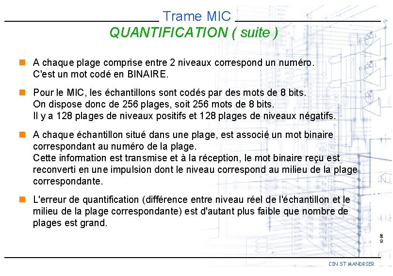 Trame MIC QUANTIFICATION ( suite ) n A chaque plage comprise entre 2 niveaux