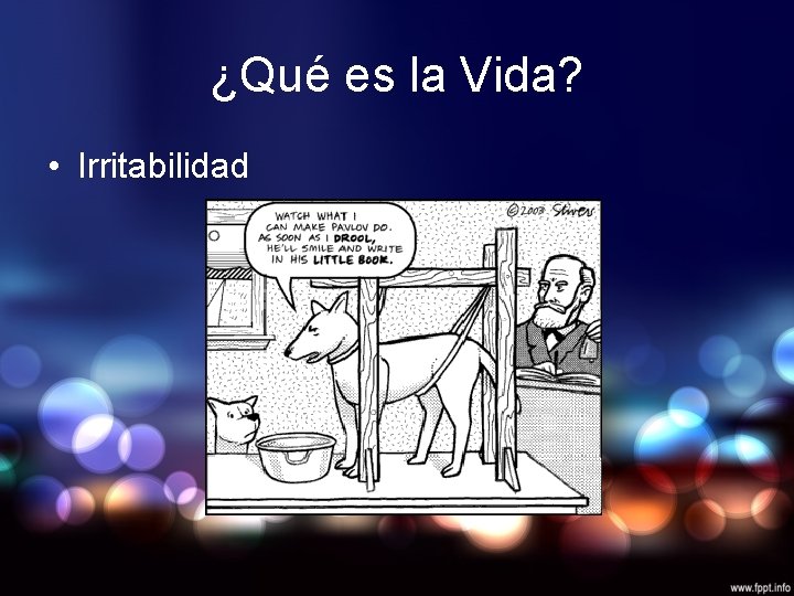 ¿Qué es la Vida? • Irritabilidad 