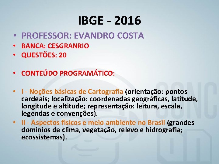 IBGE - 2016 • PROFESSOR: EVANDRO COSTA • BANCA: CESGRANRIO • QUESTÕES: 20 •