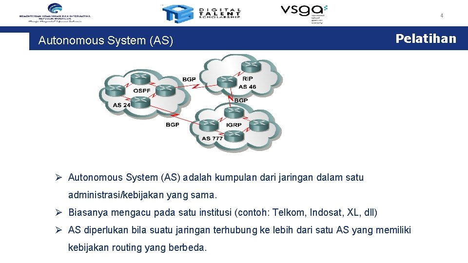 4 Autonomous System (AS) Pelatihan Ø Autonomous System (AS) adalah kumpulan dari jaringan dalam
