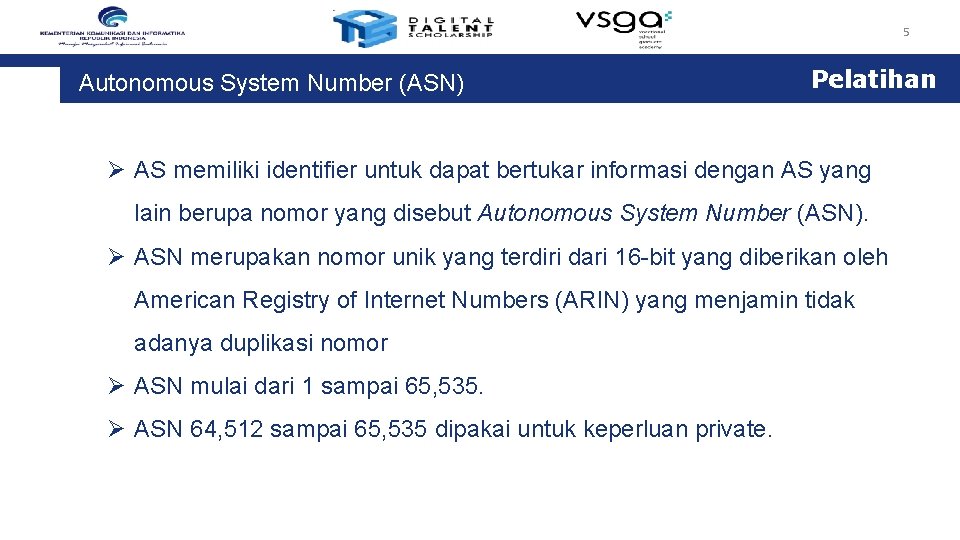 5 Autonomous System Number (ASN) Pelatihan Ø AS memiliki identifier untuk dapat bertukar informasi