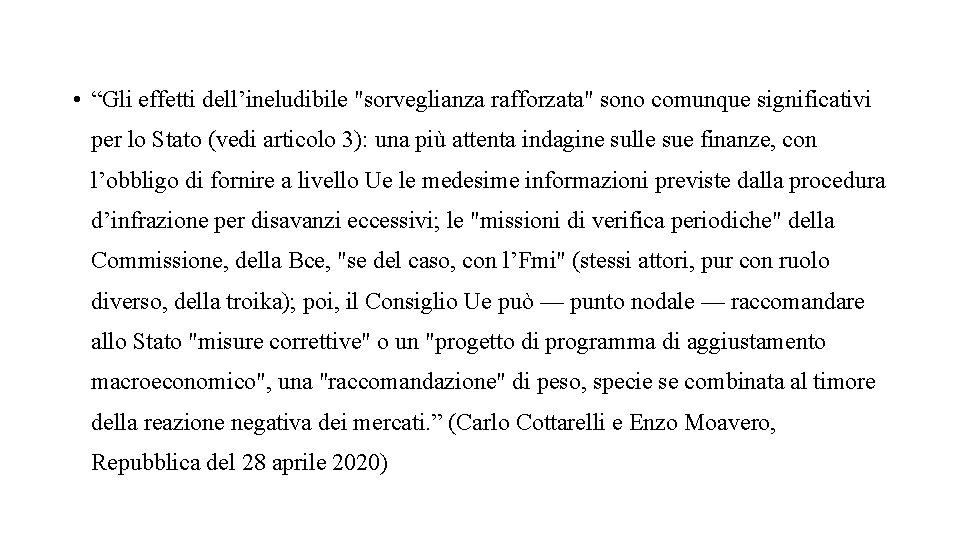• “Gli effetti dell’ineludibile "sorveglianza rafforzata" sono comunque significativi per lo Stato (vedi • “Gli effetti dell’ineludibile "sorveglianza rafforzata" sono comunque significativi per lo Stato (vedi
