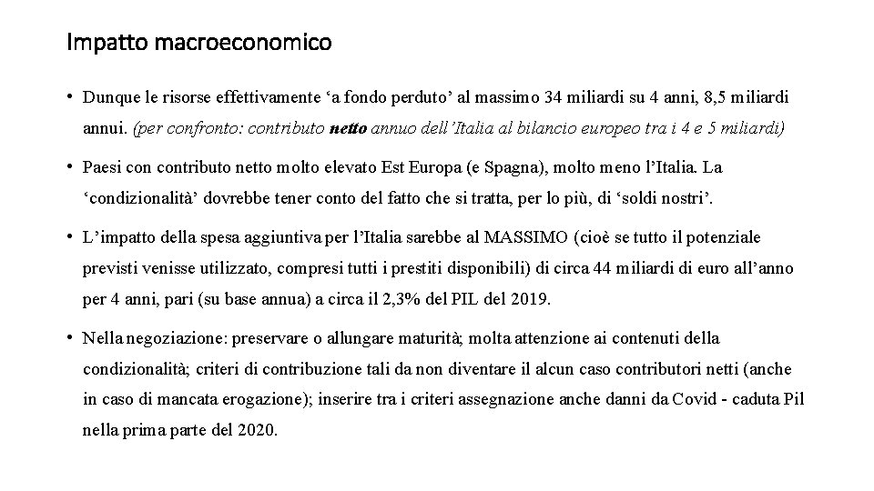 Impatto macroeconomico • Dunque le risorse effettivamente ‘a fondo perduto’ al massimo 34 miliardi