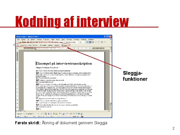 Kodning af interview Sleggjafunktioner Første skridt: Åbning af dokument gennem Sleggja 2 