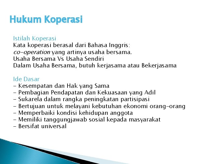 Hukum Koperasi Istilah Koperasi Kata koperasi berasal dari Bahasa Inggris: co-operation yang artinya usaha