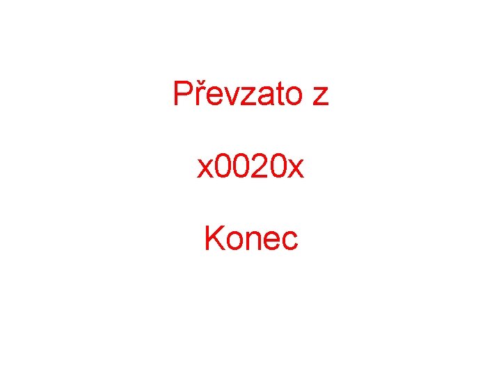 Převzato z x 0020 x Konec Převzato z x 0020 x Konec