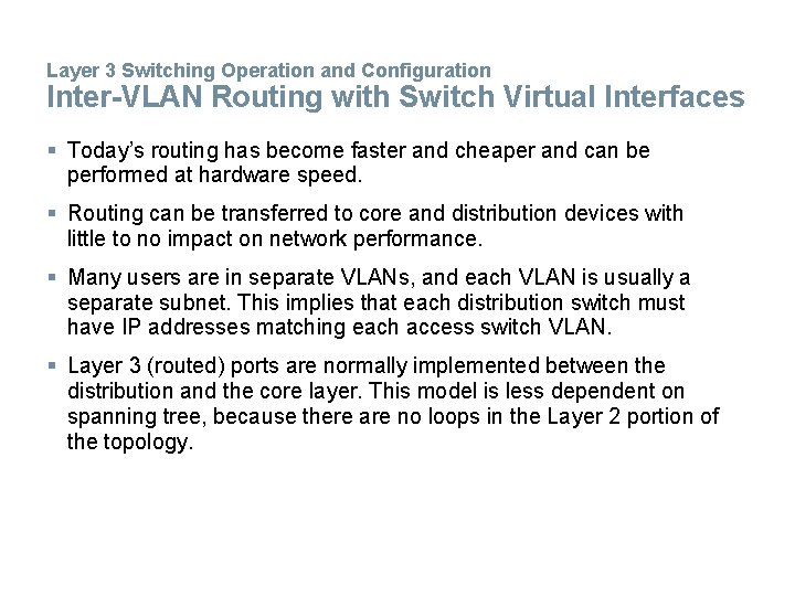 Layer 3 Switching Operation and Configuration Inter-VLAN Routing with Switch Virtual Interfaces § Today’s Layer 3 Switching Operation and Configuration Inter-VLAN Routing with Switch Virtual Interfaces § Today’s