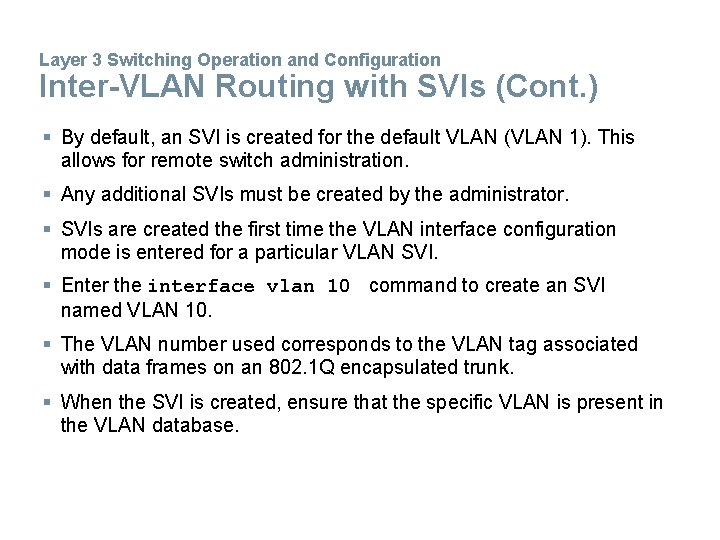 Layer 3 Switching Operation and Configuration Inter-VLAN Routing with SVIs (Cont. ) § By Layer 3 Switching Operation and Configuration Inter-VLAN Routing with SVIs (Cont. ) § By