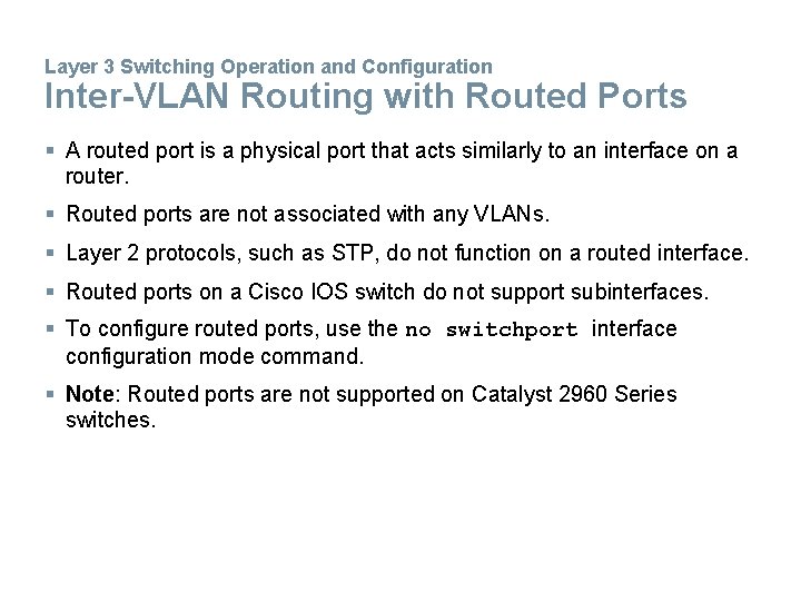 Layer 3 Switching Operation and Configuration Inter-VLAN Routing with Routed Ports § A routed Layer 3 Switching Operation and Configuration Inter-VLAN Routing with Routed Ports § A routed