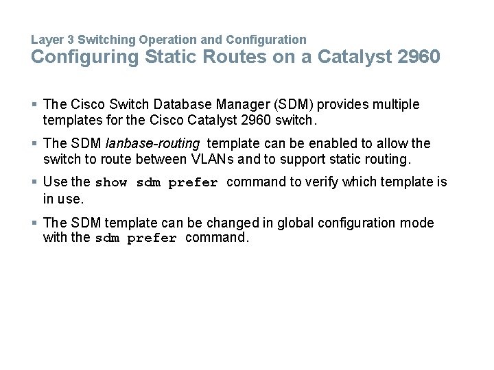 Layer 3 Switching Operation and Configuration Configuring Static Routes on a Catalyst 2960 § Layer 3 Switching Operation and Configuration Configuring Static Routes on a Catalyst 2960 §