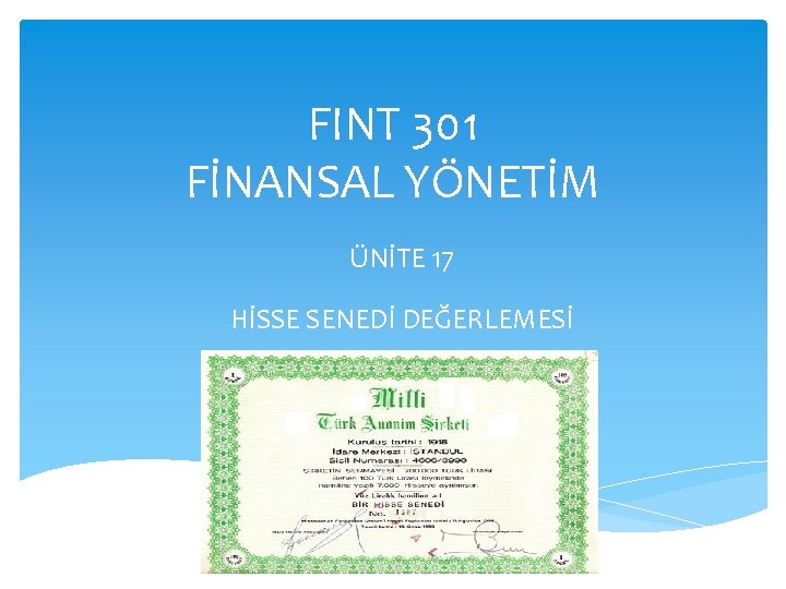 FINT 301 FİNANSAL YÖNETİM ÜNİTE 17 HİSSE SENEDİ DEĞERLEMESİ 1 