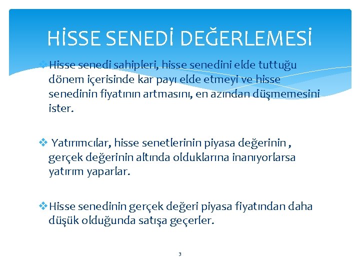 HİSSE SENEDİ DEĞERLEMESİ v. Hisse senedi sahipleri, hisse senedini elde tuttuğu dönem içerisinde kar