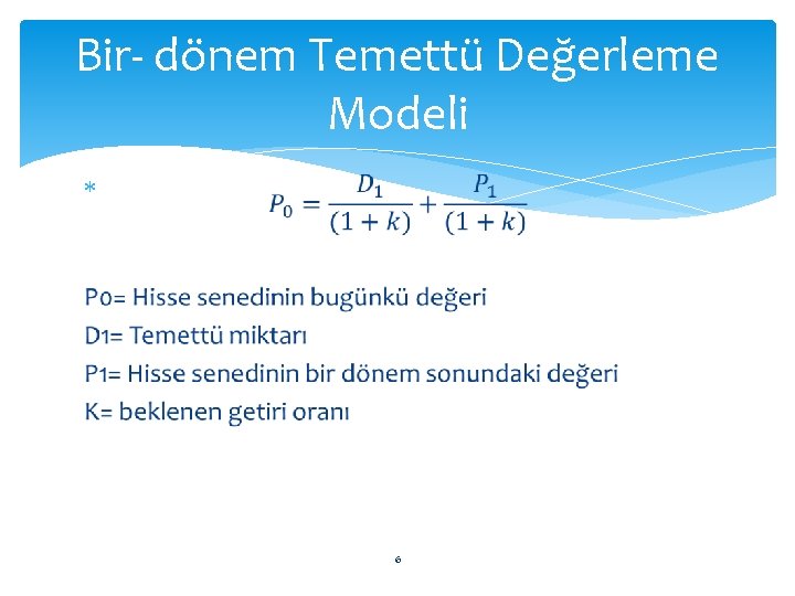 Bir- dönem Temettü Değerleme Modeli 6 
