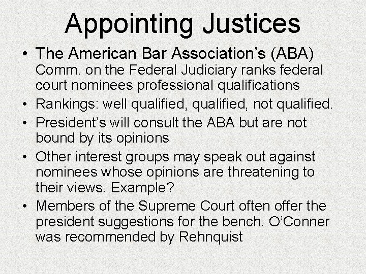 Appointing Justices • The American Bar Association’s (ABA) • • Comm. on the Federal