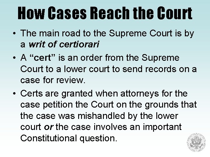 How Cases Reach the Court • The main road to the Supreme Court is
