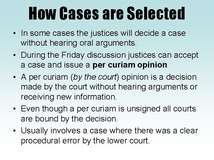 How Cases are Selected • In some cases the justices will decide a case