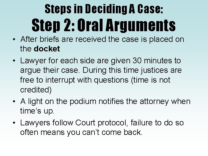 Steps in Deciding A Case: Step 2: Oral Arguments • After briefs are received