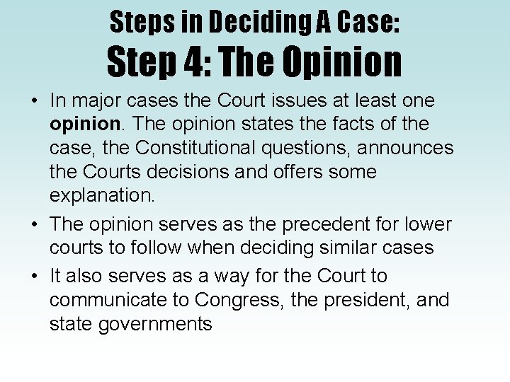 Steps in Deciding A Case: Step 4: The Opinion • In major cases the