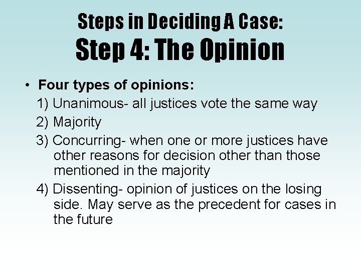 Steps in Deciding A Case: Step 4: The Opinion • Four types of opinions:
