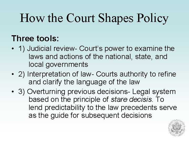 How the Court Shapes Policy Three tools: • 1) Judicial review- Court’s power to